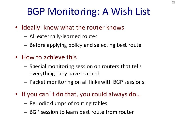 28 BGP Monitoring: A Wish List • Ideally: know what the router knows –