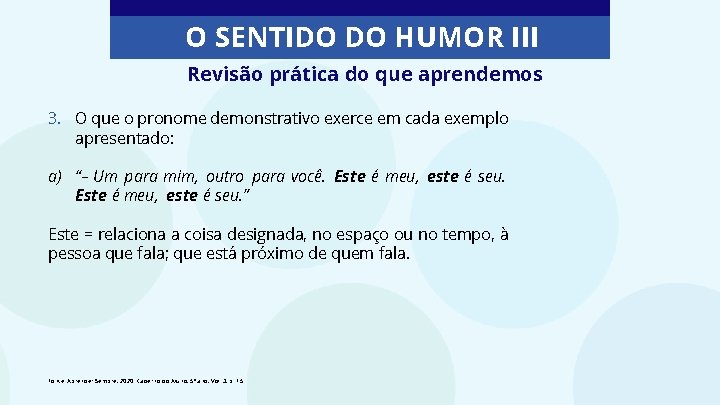 O SENTIDO DO HUMOR III Revisão prática do que aprendemos 3. O que o