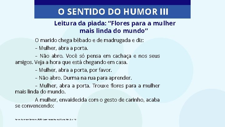 O SENTIDO DO HUMOR III Leitura da piada: “Flores para a mulher mais linda