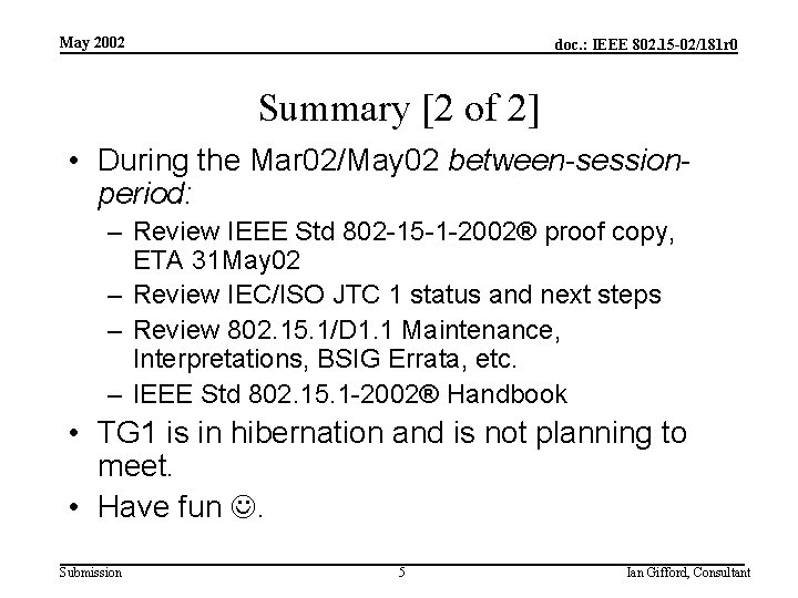 May 2002 doc. : IEEE 802. 15 -02/181 r 0 Summary [2 of 2]