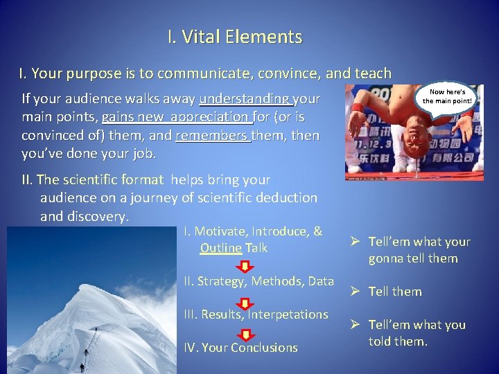 I. Vital Elements I. Your purpose is to communicate, convince, and teach Now here’s
