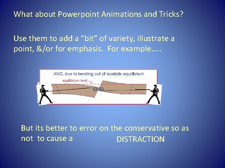 What about Powerpoint Animations and Tricks? Use them to add a “bit” of variety,