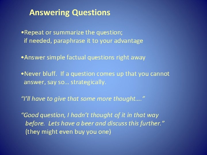 Answering Questions • Repeat or summarize the question; if needed, paraphrase it to your
