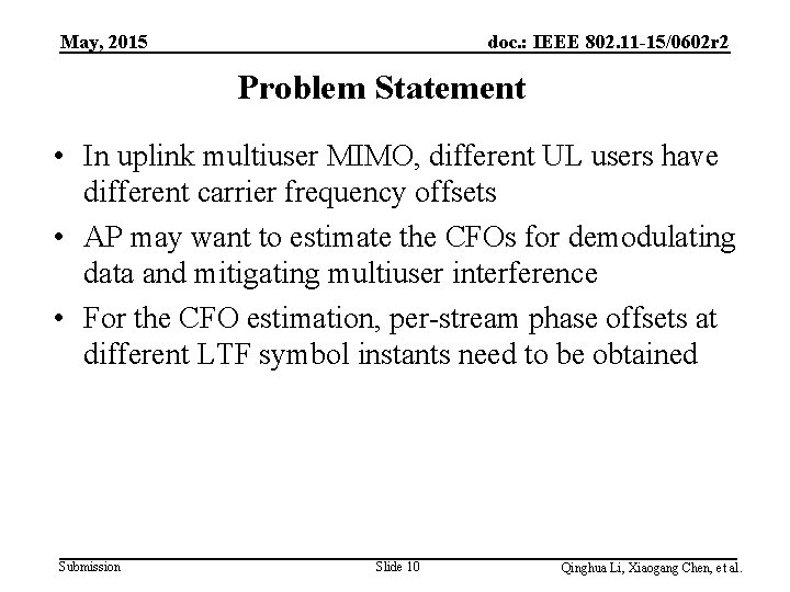 May, 2015 doc. : IEEE 802. 11 -15/0602 r 2 Problem Statement • In