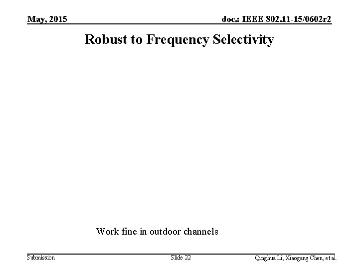 May, 2015 doc. : IEEE 802. 11 -15/0602 r 2 Robust to Frequency Selectivity
