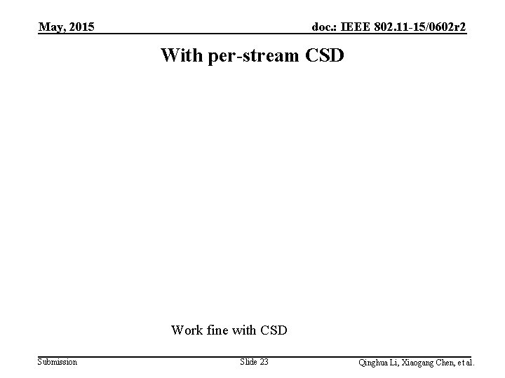 May, 2015 doc. : IEEE 802. 11 -15/0602 r 2 With per-stream CSD Work
