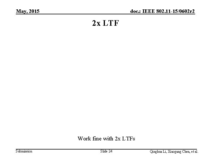 May, 2015 doc. : IEEE 802. 11 -15/0602 r 2 2 x LTF Work