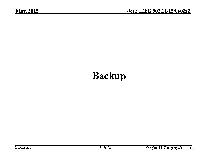 May, 2015 doc. : IEEE 802. 11 -15/0602 r 2 Backup Submission Slide 28