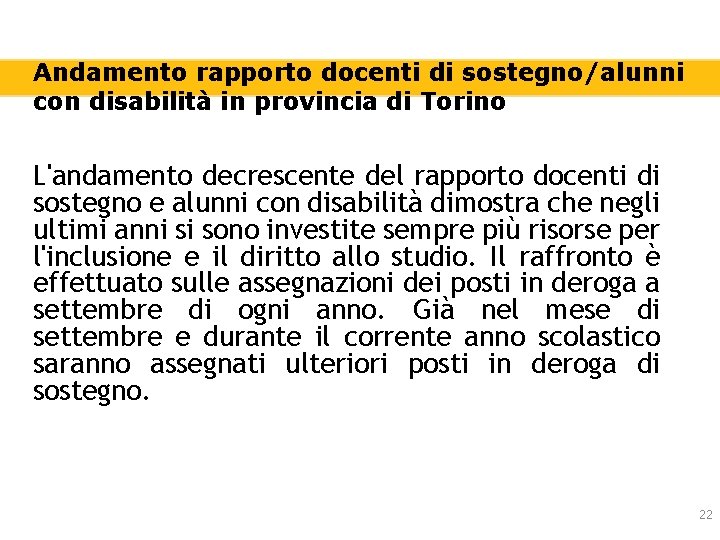 Andamento rapporto docenti di sostegno/alunni con disabilità in provincia di Torino L'andamento decrescente del