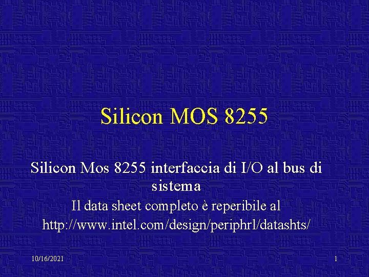 Silicon MOS 8255 Silicon Mos 8255 interfaccia di I/O al bus di sistema Il