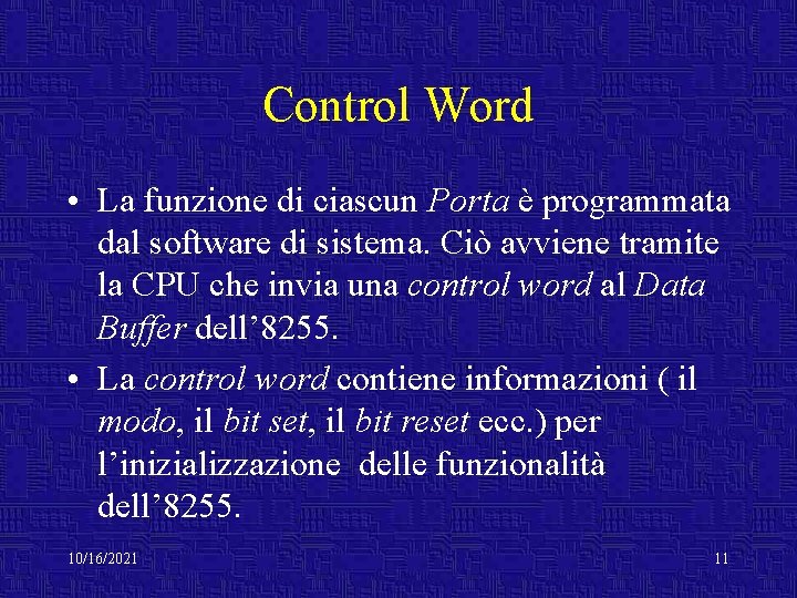 Control Word • La funzione di ciascun Porta è programmata dal software di sistema.