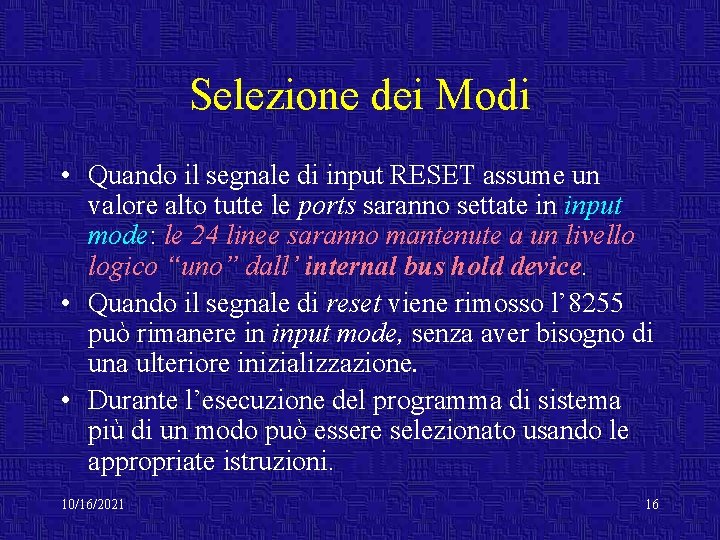 Selezione dei Modi • Quando il segnale di input RESET assume un valore alto