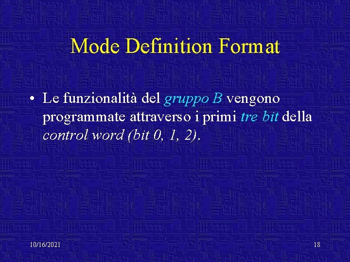 Mode Definition Format • Le funzionalità del gruppo B vengono programmate attraverso i primi