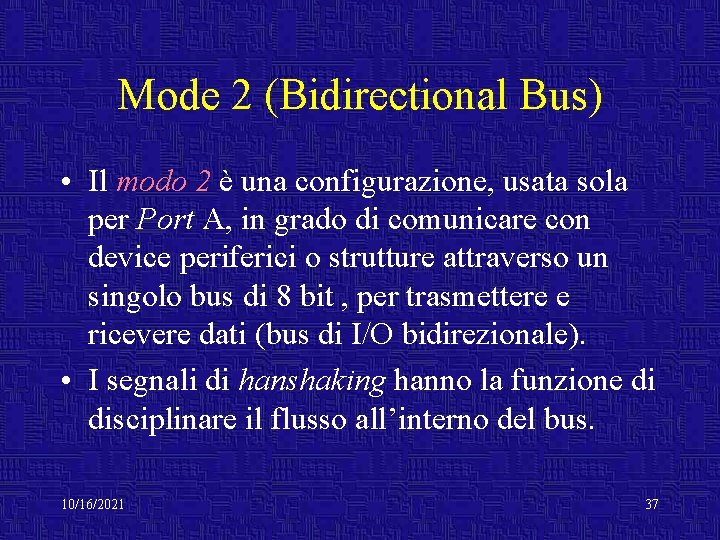 Mode 2 (Bidirectional Bus) • Il modo 2 è una configurazione, usata sola per