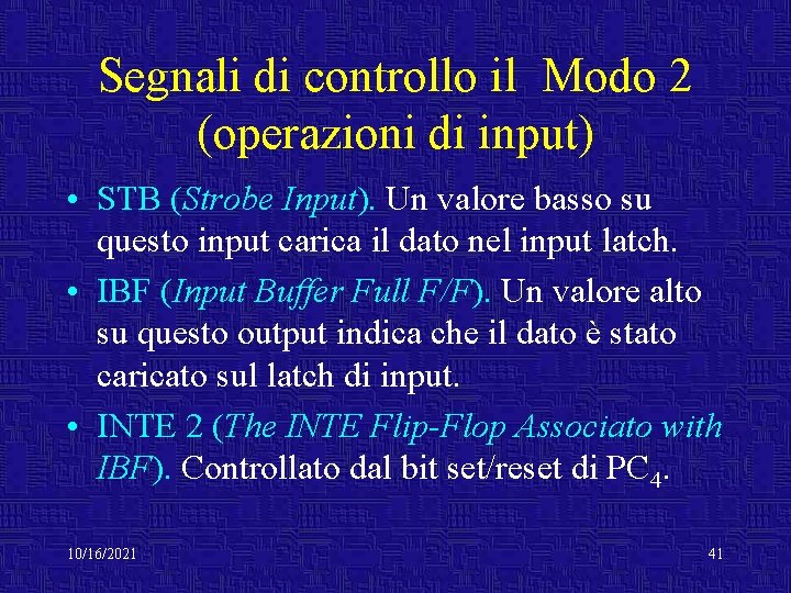 Segnali di controllo il Modo 2 (operazioni di input) • STB (Strobe Input). Un