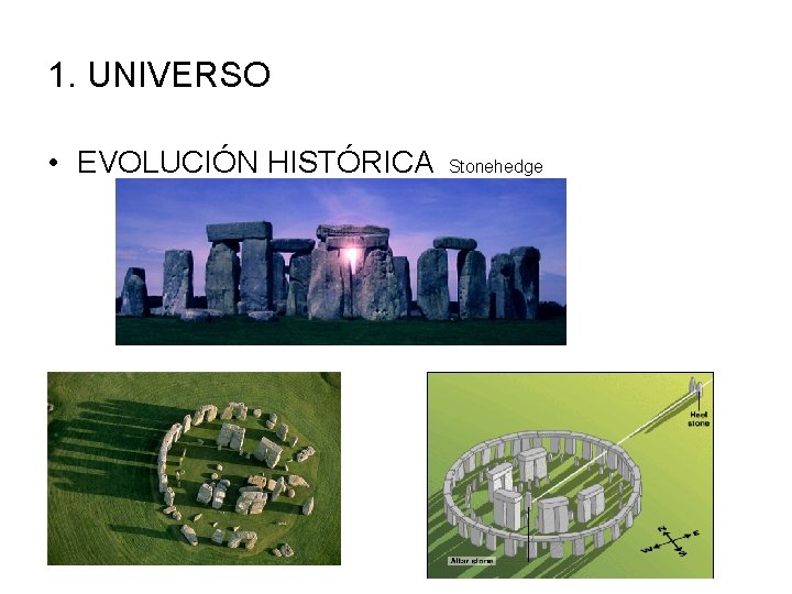 1. UNIVERSO • EVOLUCIÓN HISTÓRICA Stonehedge 