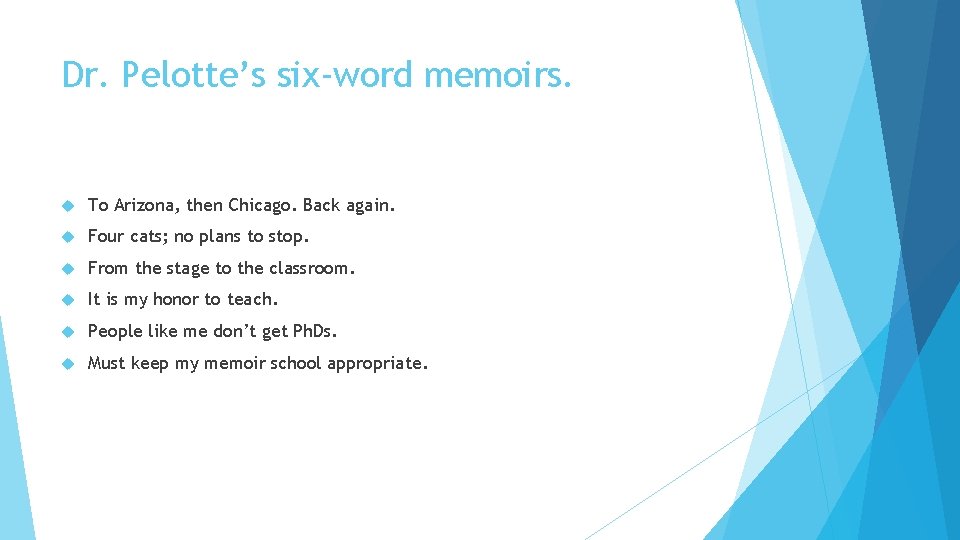 Dr. Pelotte’s six-word memoirs. To Arizona, then Chicago. Back again. Four cats; no plans