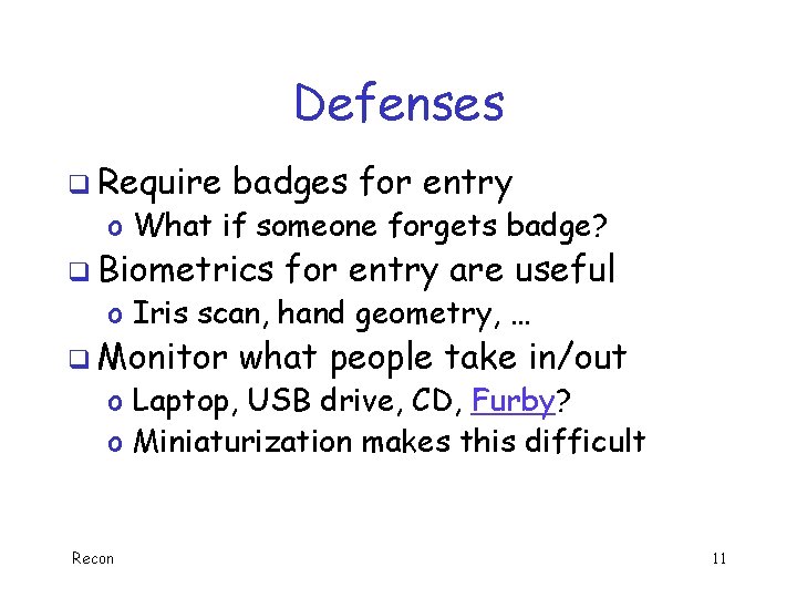 Defenses q Require badges for entry o What if someone forgets badge? q Biometrics