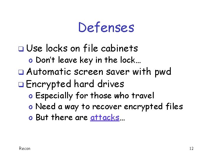 Defenses q Use locks on file cabinets o Don’t leave key in the lock…