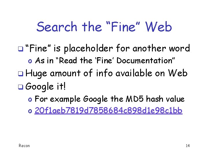 Search the “Fine” Web q “Fine” is placeholder for another word o As in