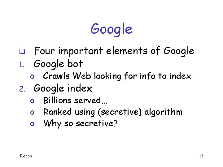 Google Four important elements of Google bot q 1. o Crawls Web looking for