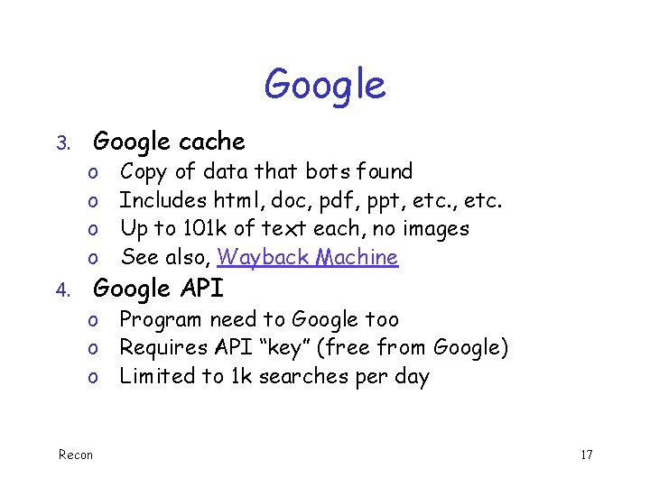Google 3. 4. Google cache o o Copy of data that bots found Includes