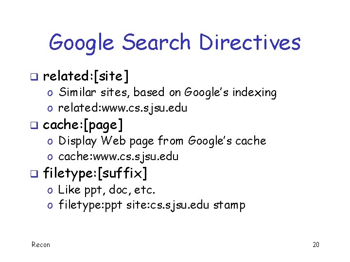 Google Search Directives q related: [site] o Similar sites, based on Google’s indexing o