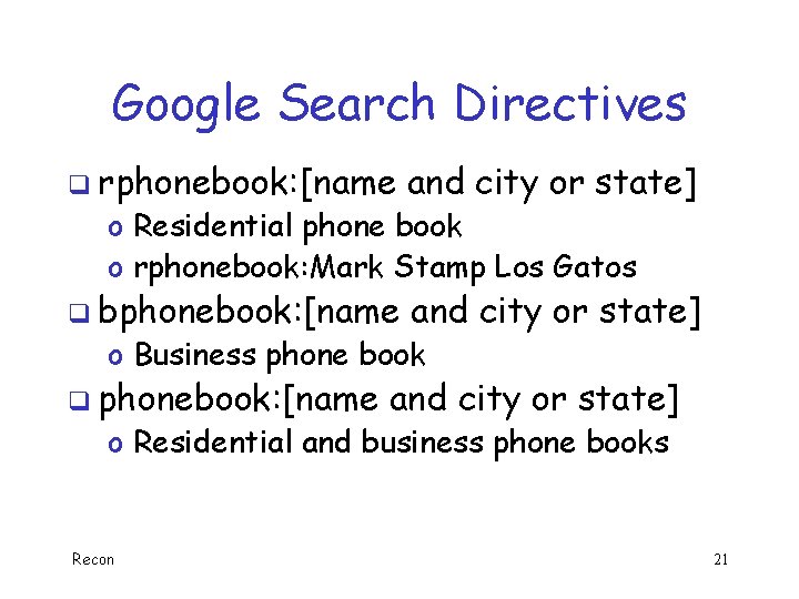 Google Search Directives q rphonebook: [name and city or state] q bphonebook: [name and