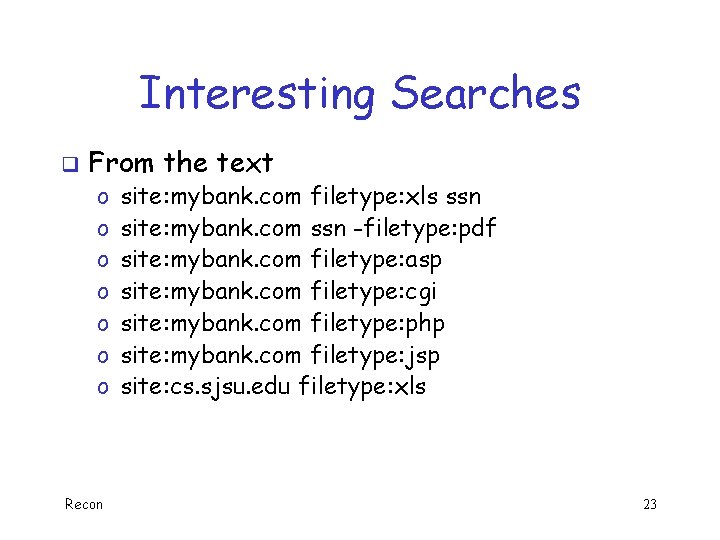 Interesting Searches q From the text o o o o Recon site: mybank. com