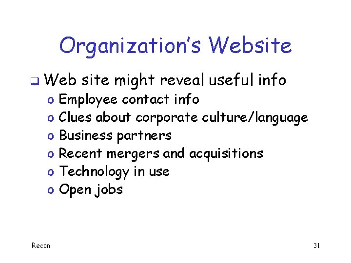 Organization’s Website q Web o o o Recon site might reveal useful info Employee