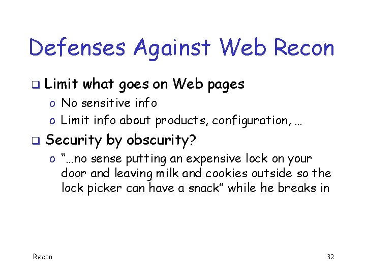 Defenses Against Web Recon q Limit what goes on Web pages o No sensitive