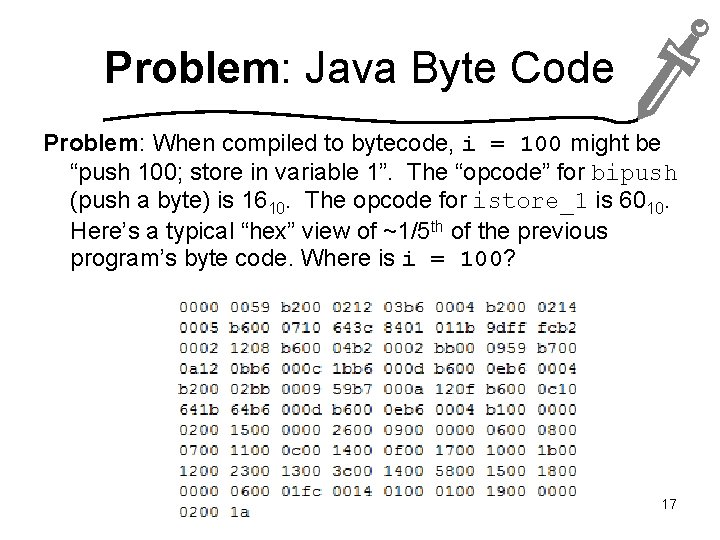 Problem: Java Byte Code Problem: When compiled to bytecode, i = 100 might be