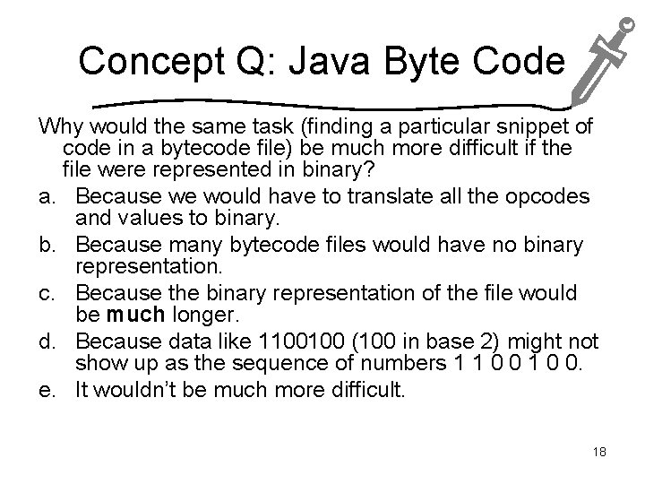 Concept Q: Java Byte Code Why would the same task (finding a particular snippet