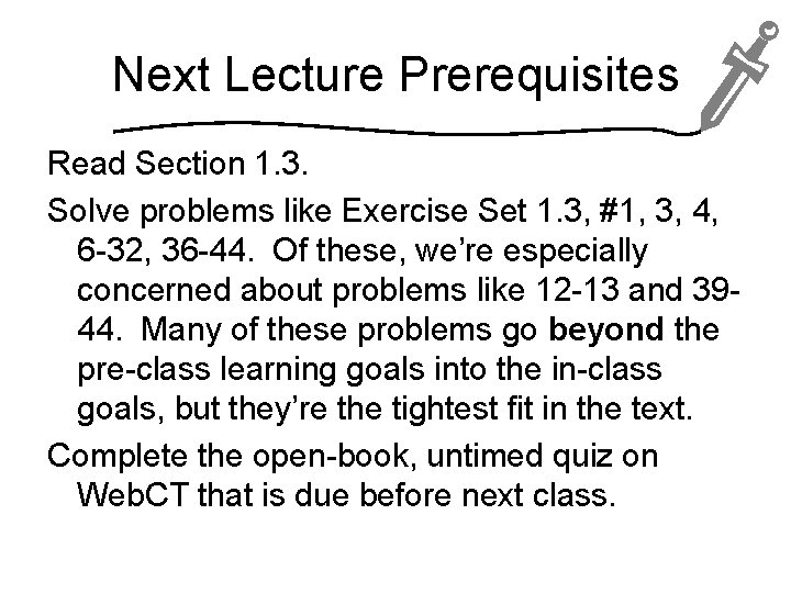Next Lecture Prerequisites Read Section 1. 3. Solve problems like Exercise Set 1. 3,