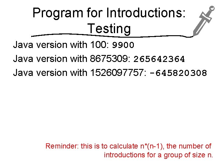 Program for Introductions: Testing Java version with 100: 9900 Java version with 8675309: 265642364 Program for Introductions: Testing Java version with 100: 9900 Java version with 8675309: 265642364