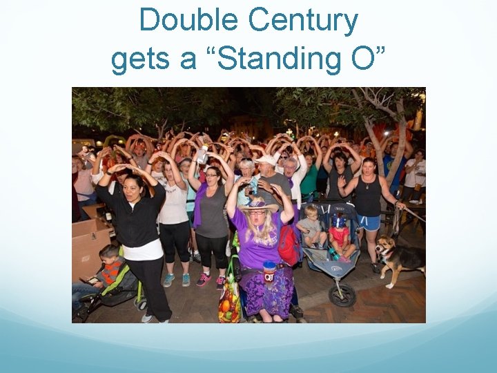 Double Century gets a “Standing O” 