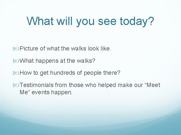 What will you see today? Picture of what the walks look like. What happens