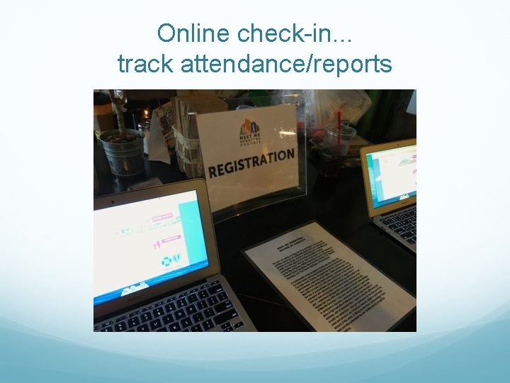 Online check-in. . . track attendance/reports 