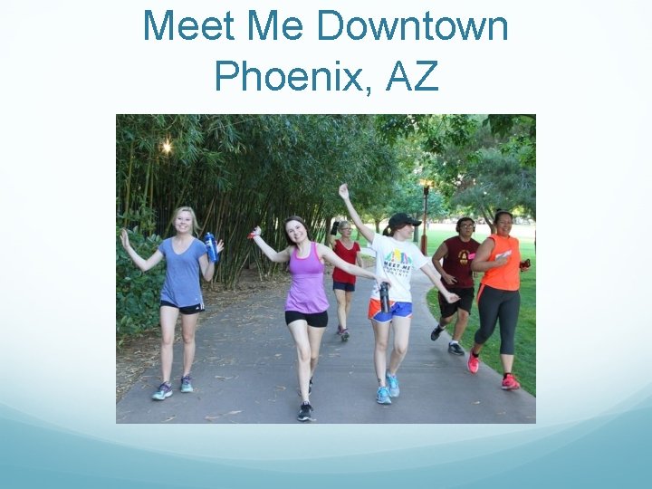 Meet Me Downtown Phoenix, AZ 