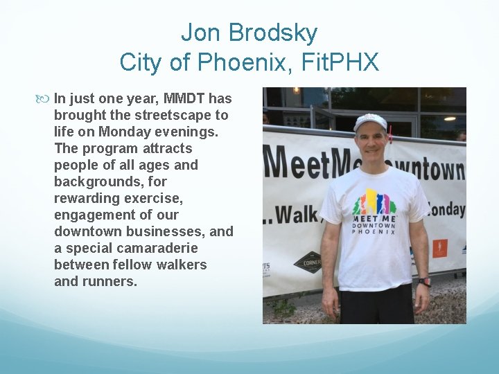 Jon Brodsky City of Phoenix, Fit. PHX In just one year, MMDT has brought