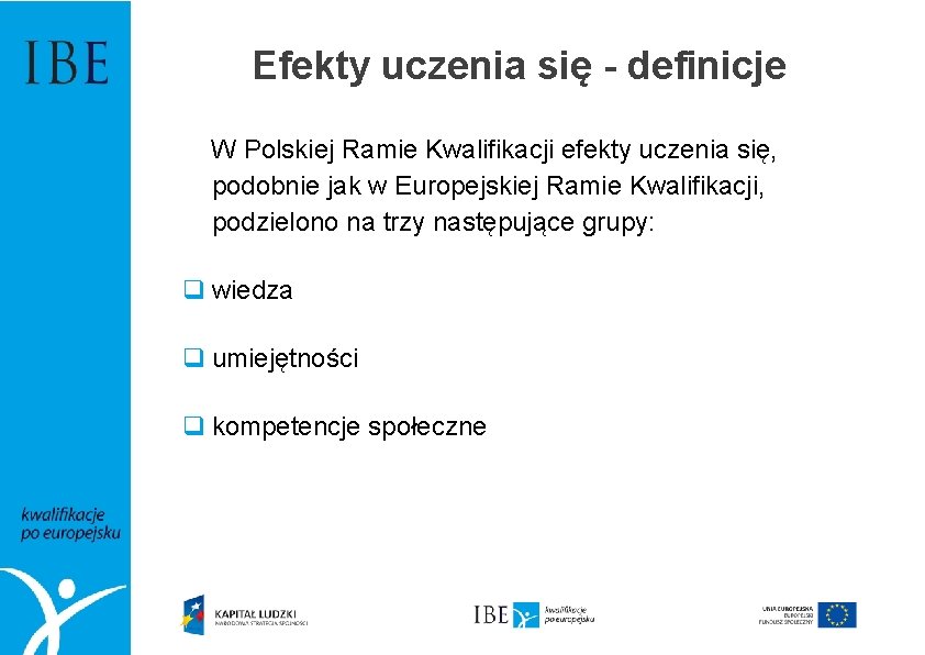 Efekty uczenia się - definicje W Polskiej Ramie Kwalifikacji efekty uczenia się, podobnie jak Efekty uczenia się - definicje W Polskiej Ramie Kwalifikacji efekty uczenia się, podobnie jak