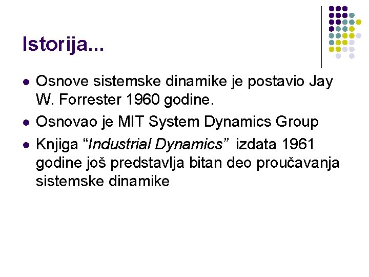 Istorija. . . l l l Osnove sistemske dinamike je postavio Jay W. Forrester