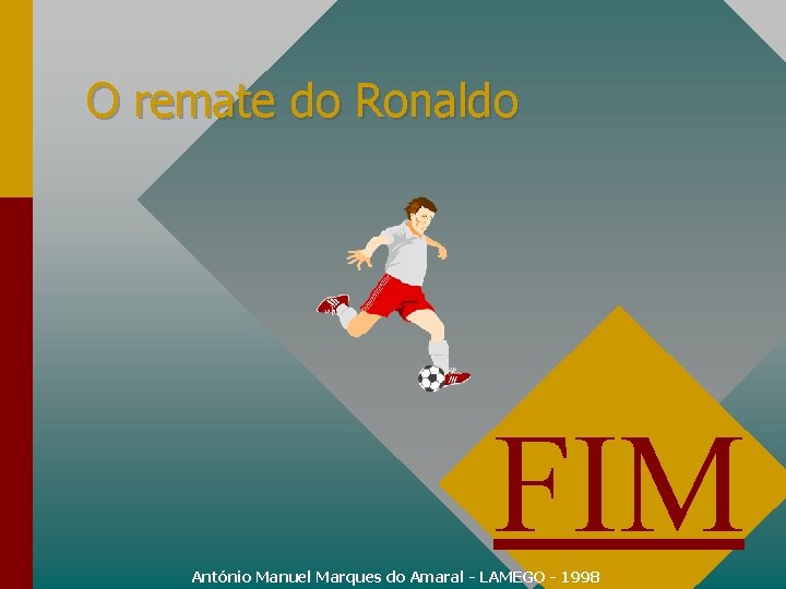 O remate do Ronaldo FIM António Manuel Marques do Amaral - LAMEGO - 1998