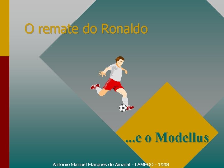 O remate do Ronaldo . . . e o Modellus António Manuel Marques do
