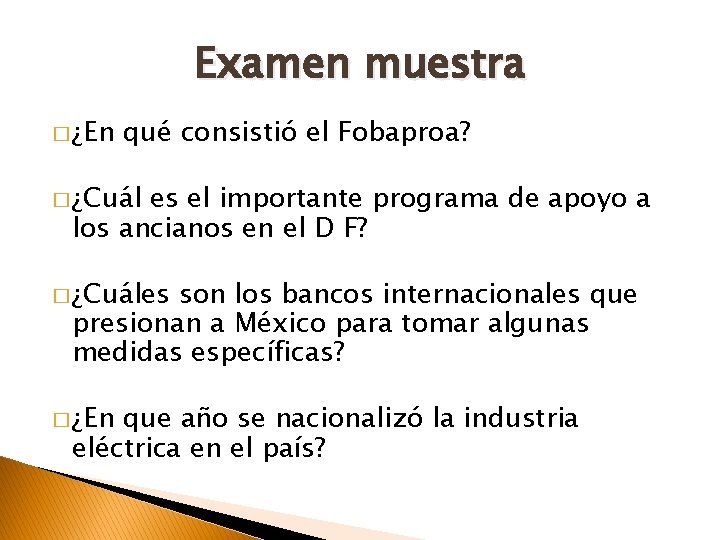 Examen muestra � ¿En qué consistió el Fobaproa? � ¿Cuál es el importante programa