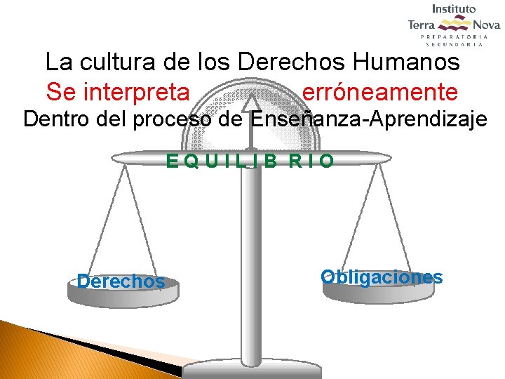 La cultura de los Derechos Humanos Se interpreta erróneamente Dentro del proceso de Enseñanza-Aprendizaje
