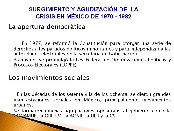 SURGIMIENTO Y AGUDIZACIÓN DE LA CRISIS EN MÉXICO DE 1970 - 1982 La apertura