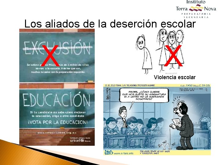 Los aliados de la deserción escolar X X Violencia escolar 