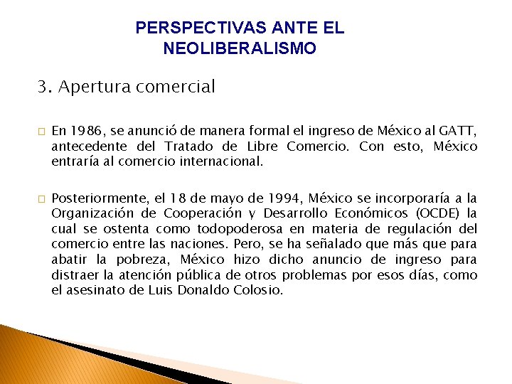 PERSPECTIVAS ANTE EL NEOLIBERALISMO 3. Apertura comercial � � En 1986, se anunció de