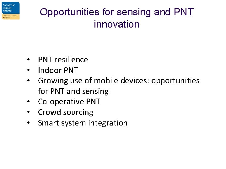 Opportunities for sensing and PNT innovation • PNT resilience • Indoor PNT • Growing